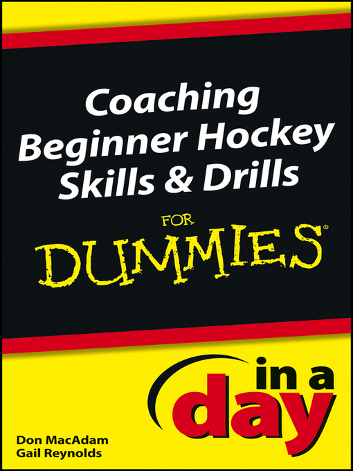 Title details for Coaching Beginner Hockey Skills and Drills In a Day For Dummies by Don MacAdam - Available